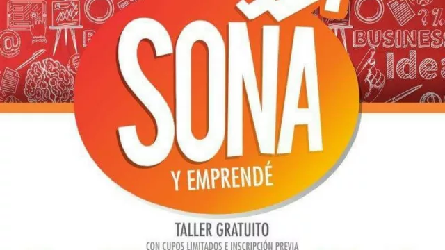 “Soñá y Emprendé”, un evento con casos de emprendedores exitosos y el desarrollo de innovación