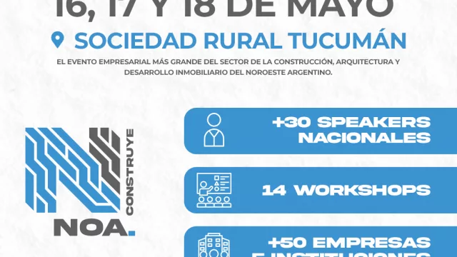 Tucumán se prepara para el “NOA Construye 2024” (la expo de construcción y desarrollo inmobiliario más grande del norte)