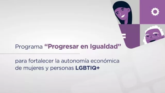 Progresar en Igualdad, una propuesta para fortalecer la autonomía económica de mujeres y diversidades
