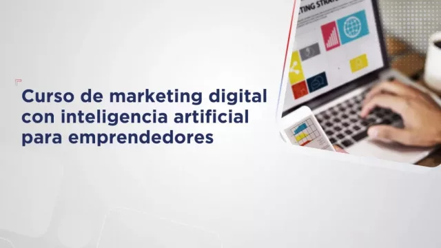 Ya inscriben para un curso de Marketing Digital con Inteligencia Artificial para emprendedores